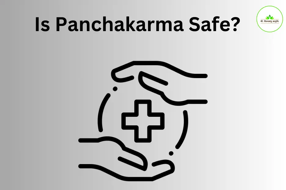 Is Panchakarma safe Is Panchakarma safe